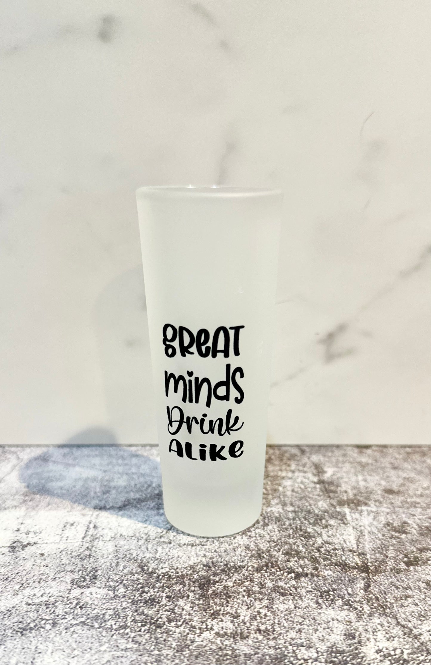 Great Minds Drink Alike Shot Glass