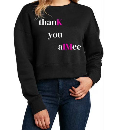 thanK you aIMee Sweatshirt
